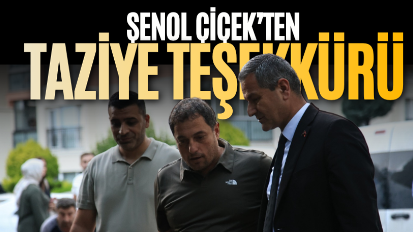 Şenol Çiçek’ten taziye teşekkürü