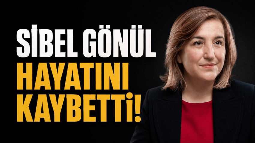 Sibel Gönül hayatını kaybetti!