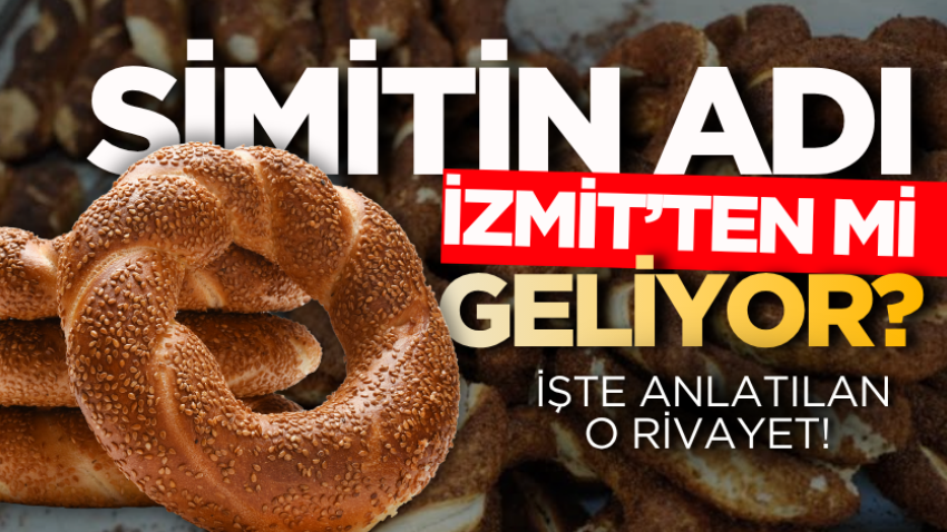 Simitin adı İzmit’ten mi geliyor? İşte yıllardır anlatılan o rivayet! 