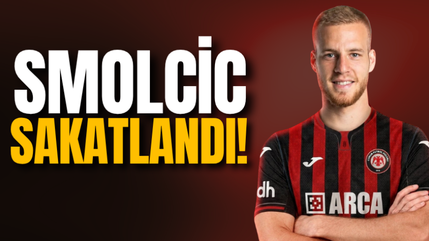 Smolcic sakatlandı!