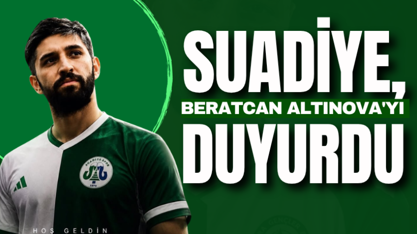Suadiye, Beratcan Altınova'yı duyurdu