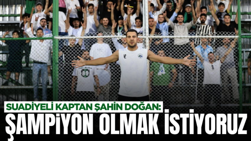 Suadiyeli Kaptan Şahin Doğan: Şampiyon olmak istiyoruz 