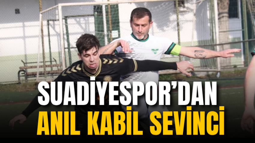Suadiyespor’dan Anıl Kabil sevinci