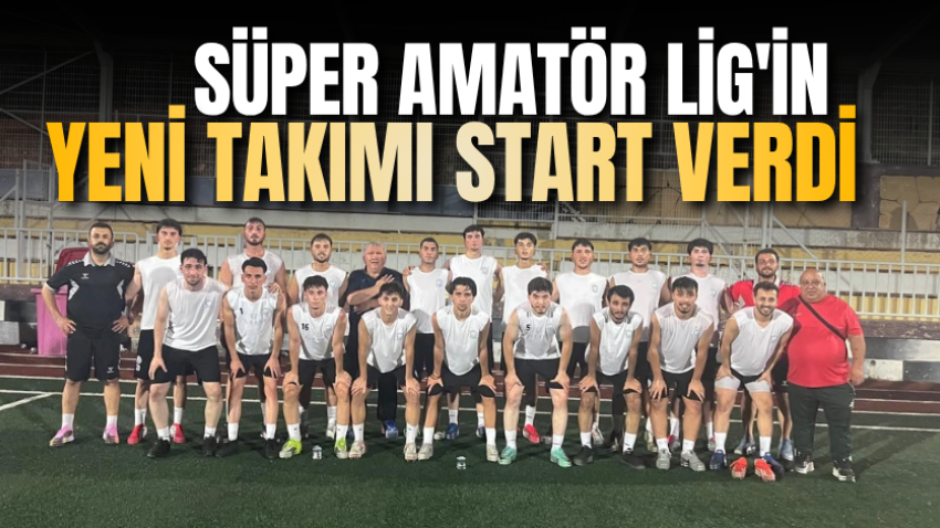 Süper Amatör Lig'in yeni takımı start verdi