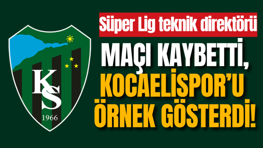 Süper Lig teknik direktörü maçı kaybetti, Kocaelispor’u örnek gösterdi!
