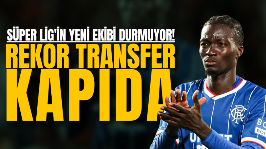 Süper Lig'in yeni ekibi durmuyor! Rekor transfer kapıda