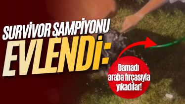 Survivor şampiyonu evlendi: Damadı araba fırçasıyla yıkadılar!