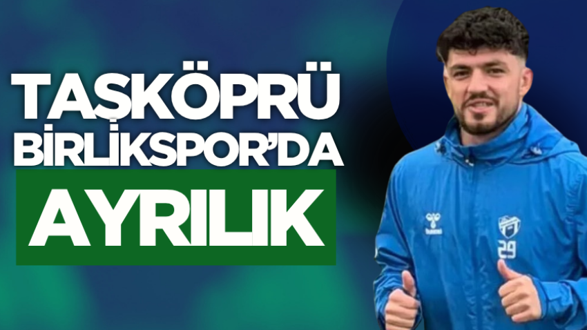 Taşköprü Birlikspor’da ayrılık