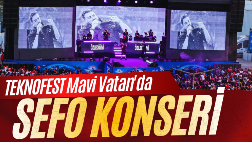 TEKNOFEST Mavi Vatan'da Sefo konseri