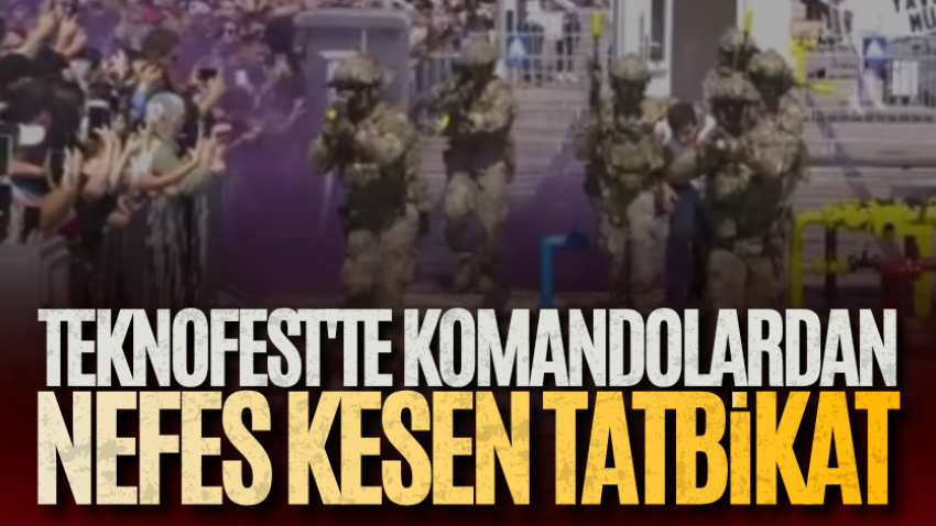 TEKNOFEST'te komandolardan nefes kesen tatbikat