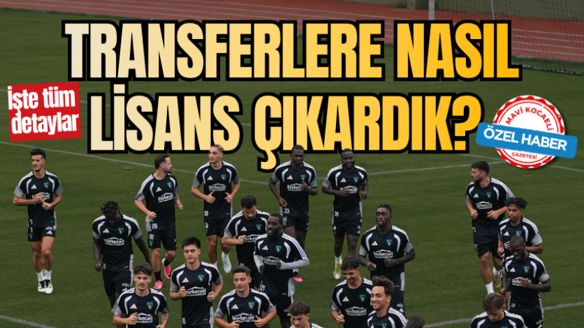Transferlere nasıl lisans çıkardık? İşte tüm detaylar…