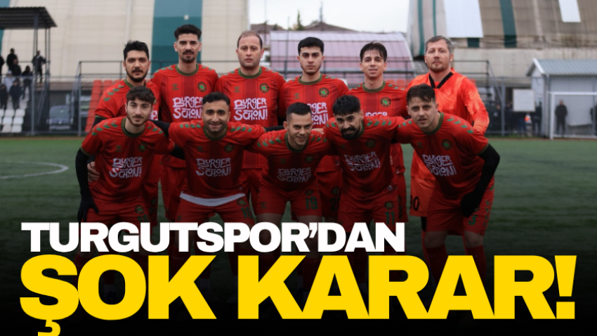 Turgutspor’dan şok karar!