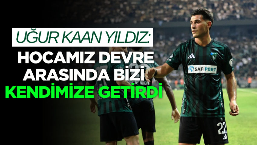 Uğur Kaan Yıldız: Hocamız devre arasında bizi kendimize getirdi