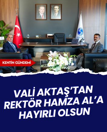 Vali Aktaş’tan Rektör Hamza Al’a hayırlı olsun