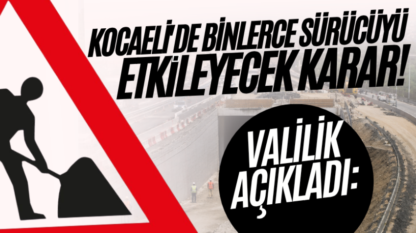 Valilik açıkladı: Kocaeli'de binlerce sürücüyü etkileyecek karar!