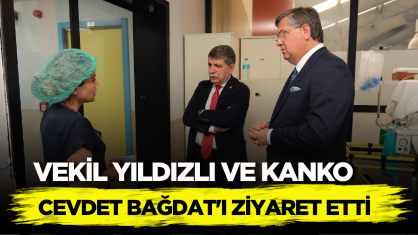Vekiller, Cevdet Bağdat'ı ziyaret etti