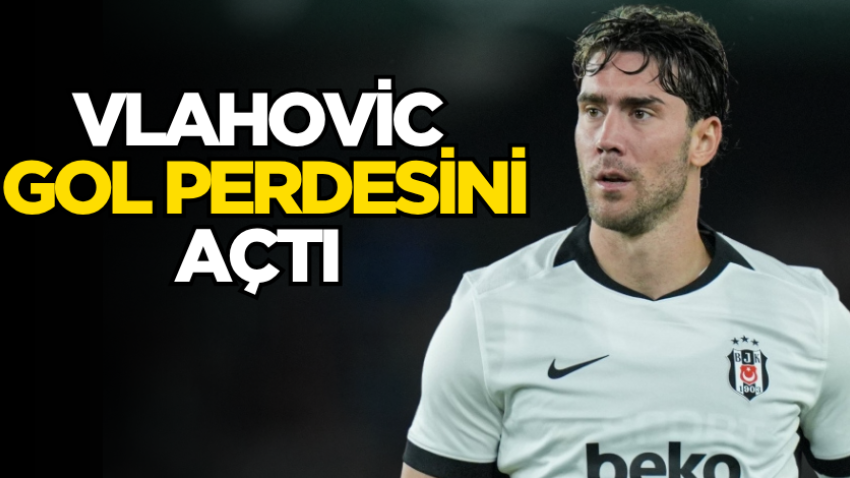 Vlahovic gol perdesini açtı