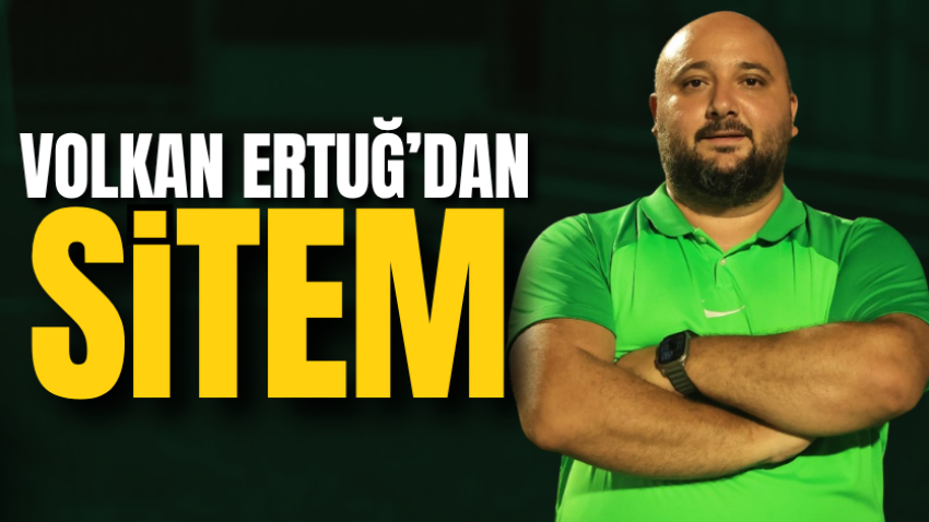 Volkan Ertuğ’dan sitem