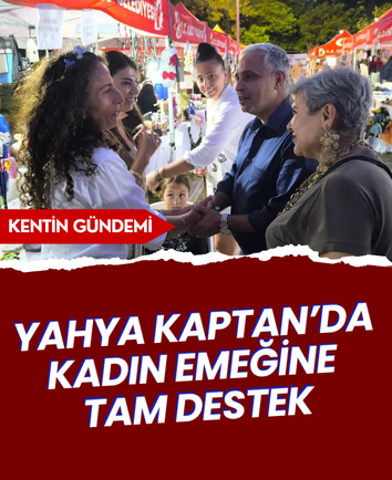 Yahya Kaptan’da kadın emeğine tam destek