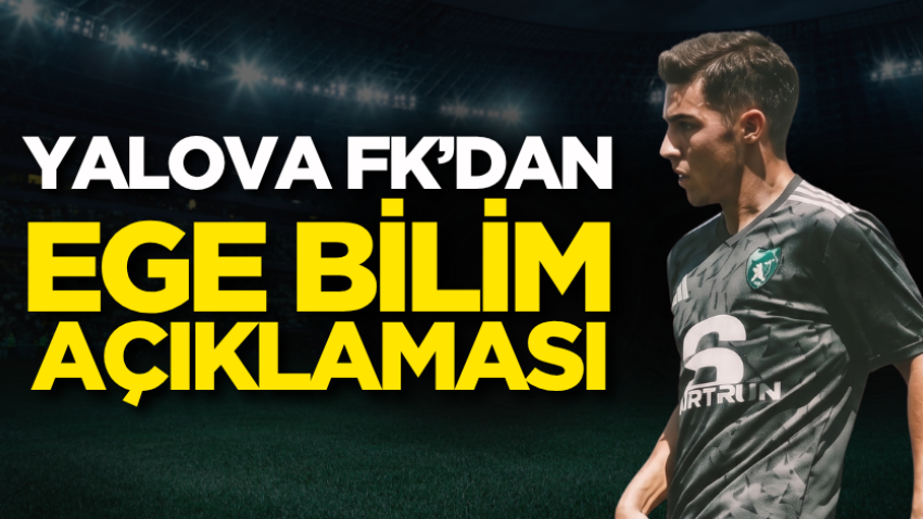 Yalova FK’dan Ege Bilim açıklaması