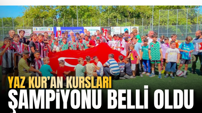 Yaz Kur’an Kursları şampiyonu belli oldu