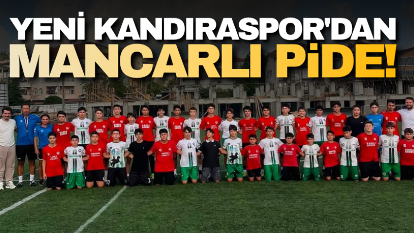 Yeni Kandıraspor'dan mancarlı pide! 