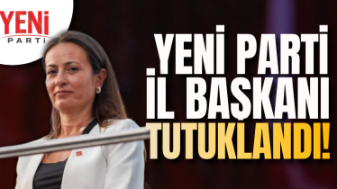 YENİ Parti İl Başkanı tutuklandı