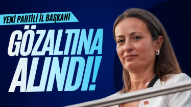 YENİ Partili il başkanı gözaltına alındı!
