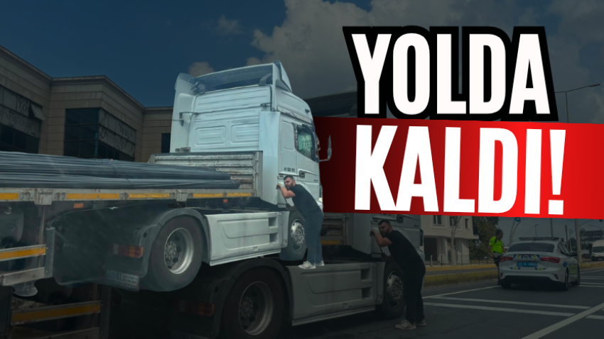 Yolda kaldı!