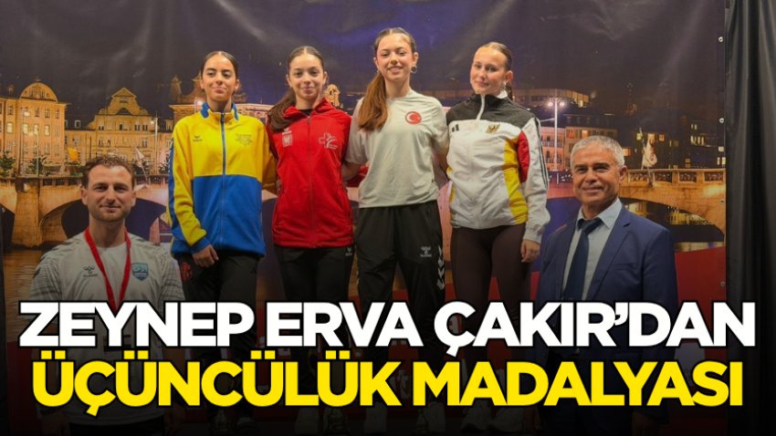 Zeynep Erva Çakır’dan üçüncülük madalyası