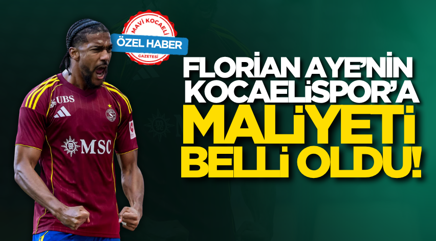 Florian Aye’nin Kocaelispor’a maliyeti belli oldu!