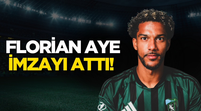Florian Aye imzayı attı!