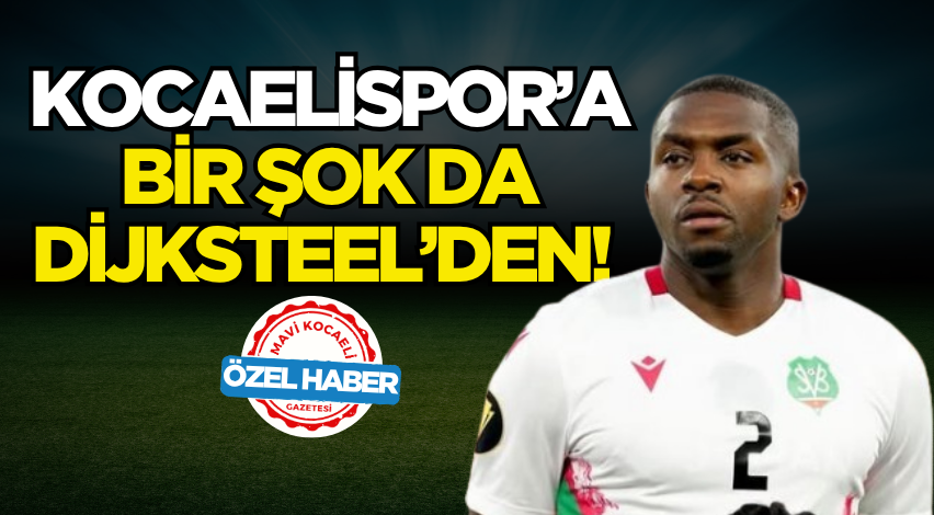 Kocaelispor’a bir şok da Dijksteel’den!