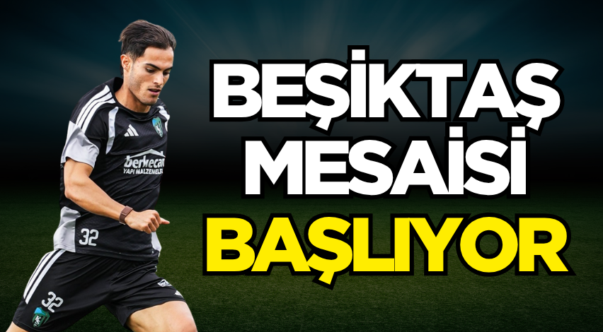Beşiktaş mesaisi başlıyor