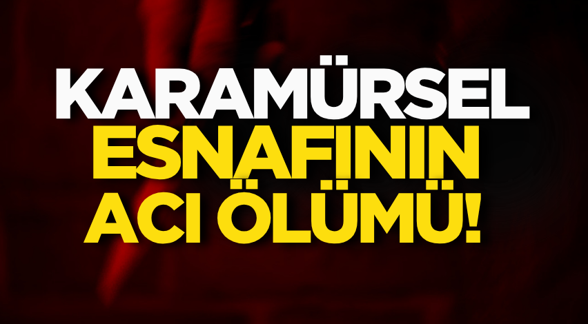 Karamürsel esnafının acı ölümü!
