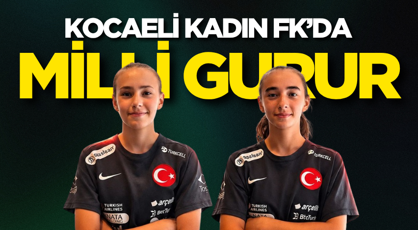 Kocaeli Kadın FK’da milli gurur