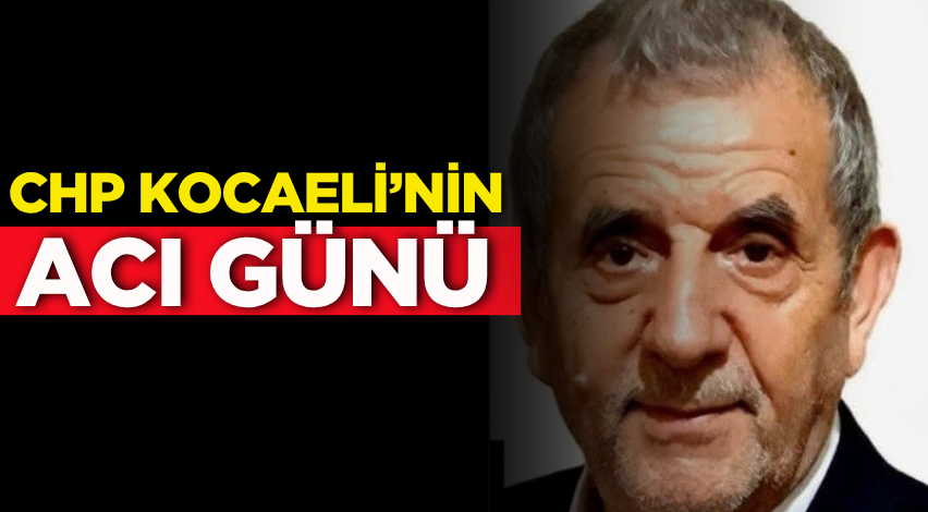 CHP Kocaeli’nin acı günü