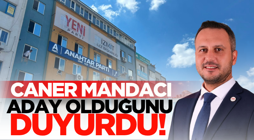 Caner Mandacı aday olduğunu duyurdu!