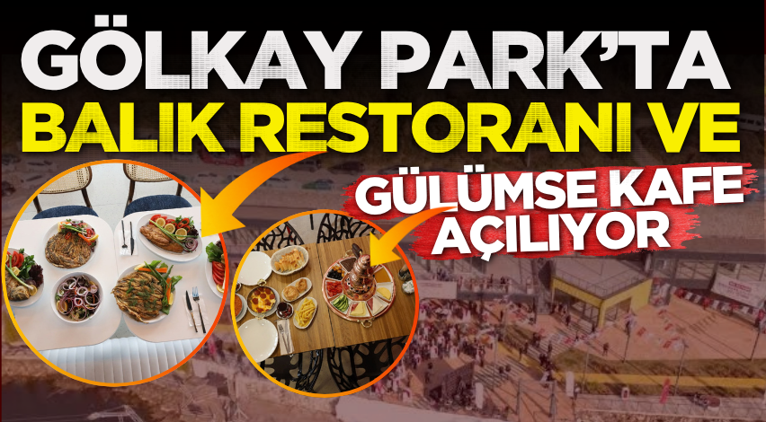 Gölkay Park’ta balık restoranı ve Gülümse Kafe açılıyor