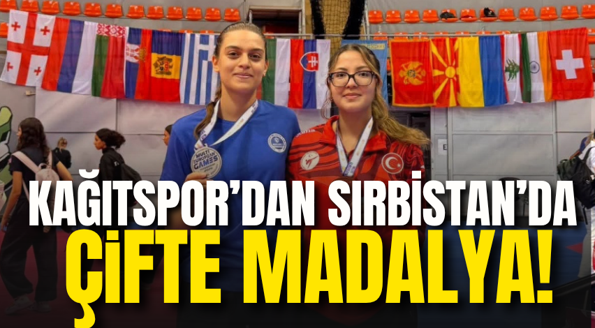 Kağıtspor’dan Sırbistan’da çifte madalya!