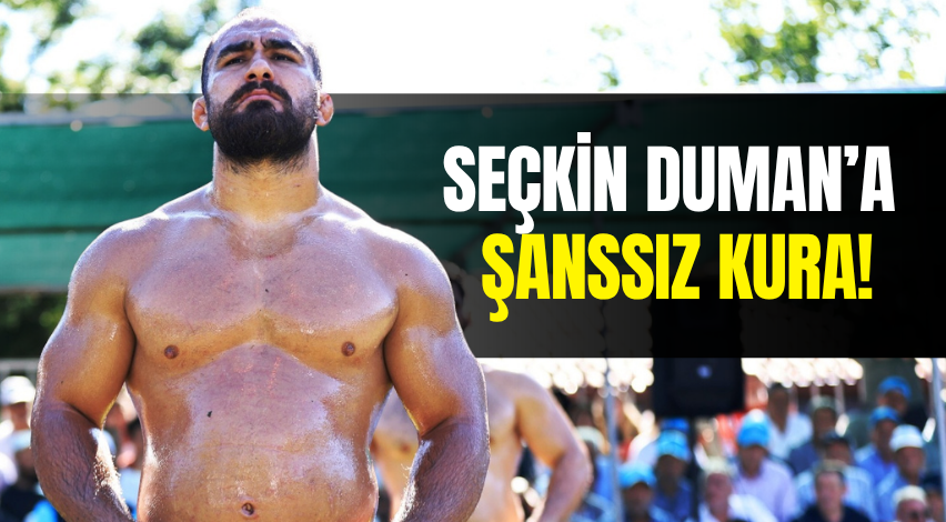 Seçkin Duman’a şanssız kura!