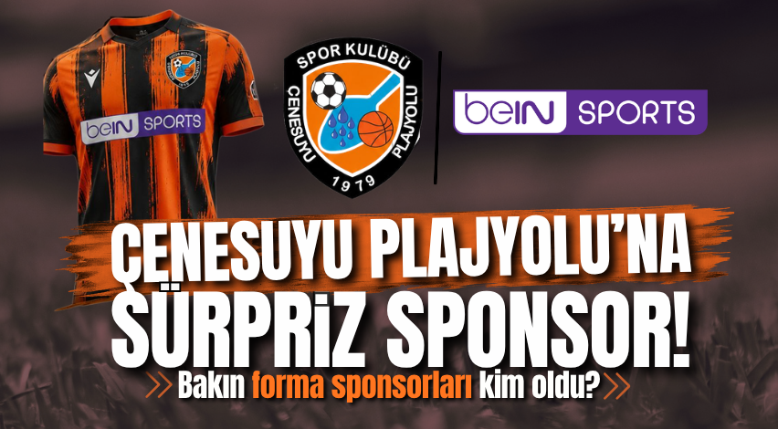 Çenesuyu Plajyolu’na sürpriz sponsor! Bakın forma sponsorları kim oldu?