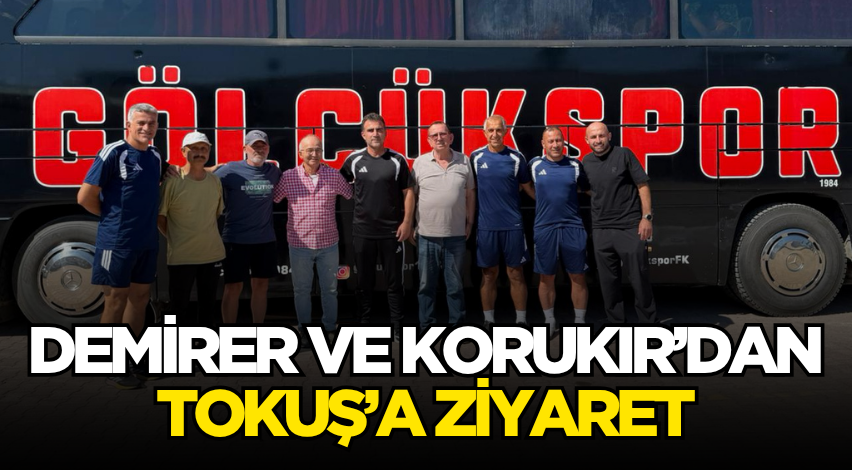 Demirer ve Korukır’dan Tokuş’a ziyaret