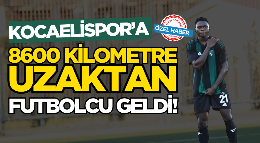 Kocaelispor’a 8600 kilometre uzaktan futbolcu geldi!