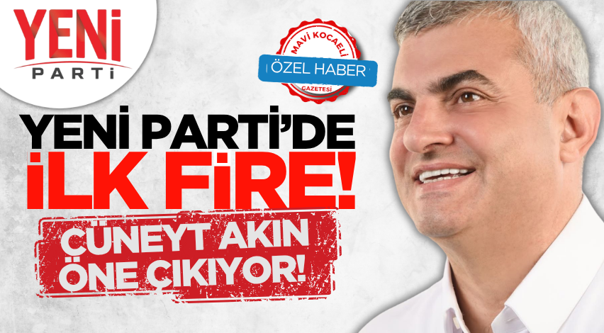 Yeni Parti’de ilk fire! Cüneyt Akın öne çıkıyor!