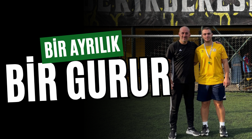 Bir ayrılık, bir gurur