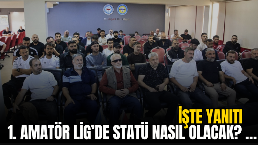 1. Amatör Lig’de statü nasıl olacak? İşte yanıtı… 
