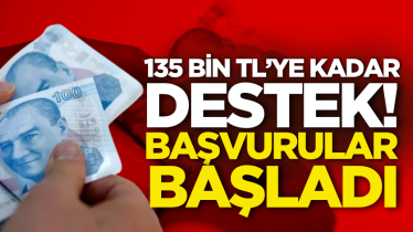 135 bin TL’ye kadar destek! Başvurular başladı