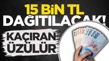 15 bin TL dağıtılacak! Kaçıran üzülür