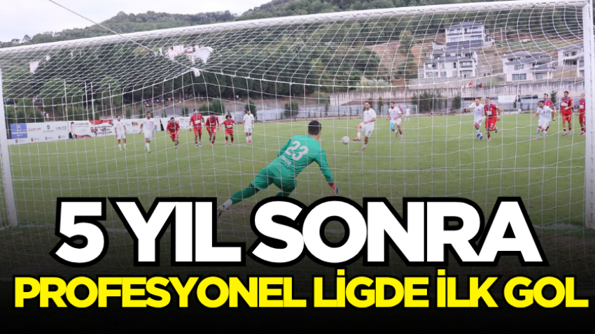 5 yıl sonra profesyonel ligde ilk gol 